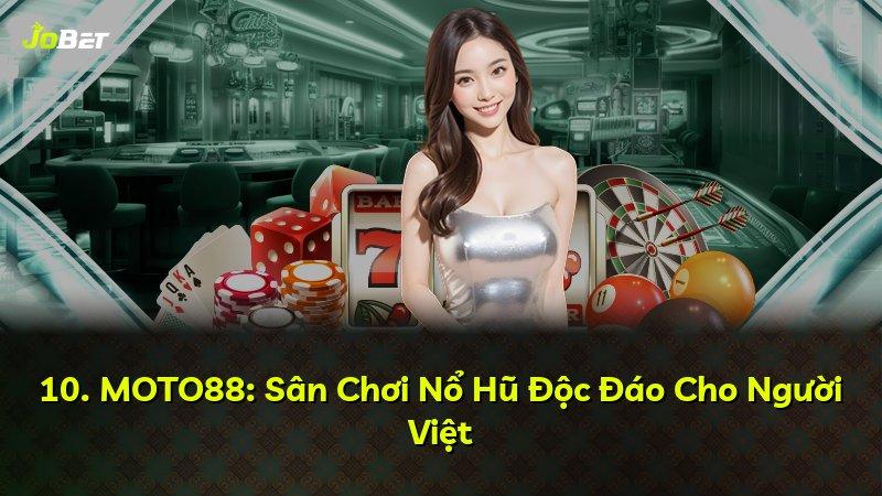 10. MOTO88: Sân Chơi Nổ Hũ Độc Đáo Cho Người Việt