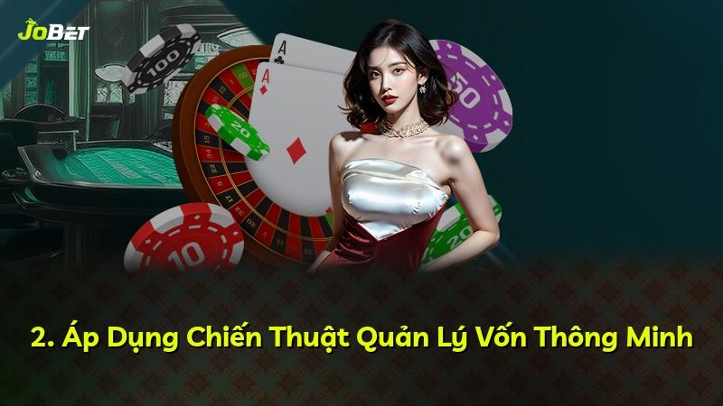 2. Áp Dụng Chiến Thuật Quản Lý Vốn Thông Minh