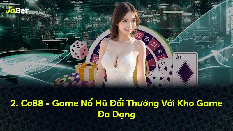 2. Co88 - Game Nổ Hũ Đổi Thưởng Với Kho Game Đa Dạng