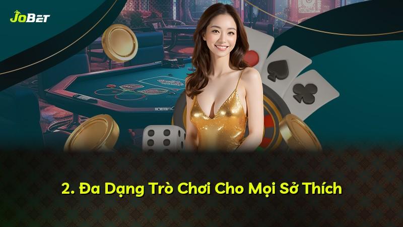 2. Đa Dạng Trò Chơi Cho Mọi Sở Thích