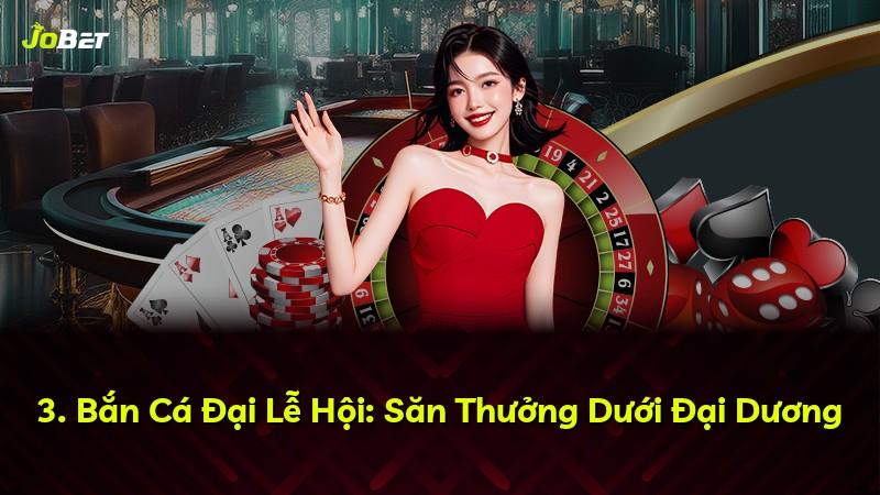 3. Bắn Cá Đại Lễ Hội: Săn Thưởng Dưới Đại Dương