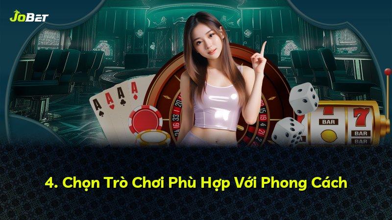 4. Chọn Trò Chơi Phù Hợp Với Phong Cách