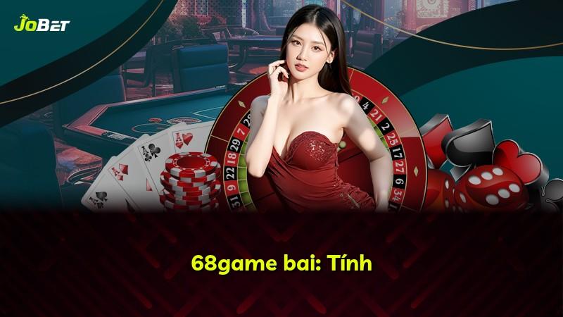 68game bai: Tính