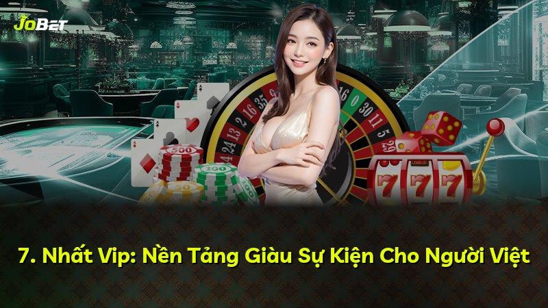 7. Nhất Vip: Nền Tảng Giàu Sự Kiện Cho Người Việt