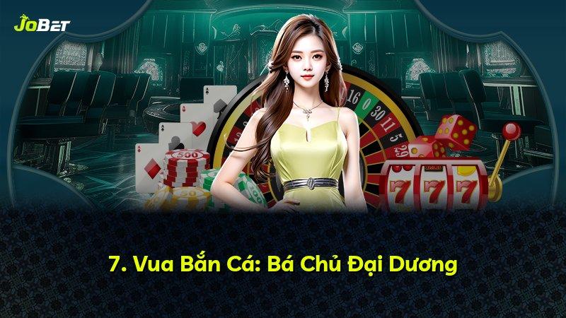 7. Vua Bắn Cá: Bá Chủ Đại Dương