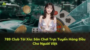 789 Club Tài Xỉu: Sân Chơi Trực Tuyến Hàng Đầu Cho Người Việt