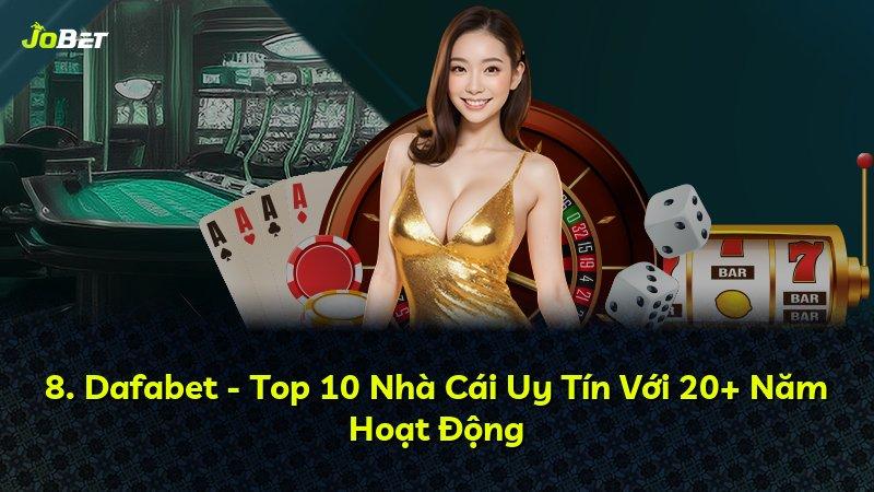 8. Dafabet - Top 10 Nhà Cái Uy Tín Với 20+ Năm Hoạt Động