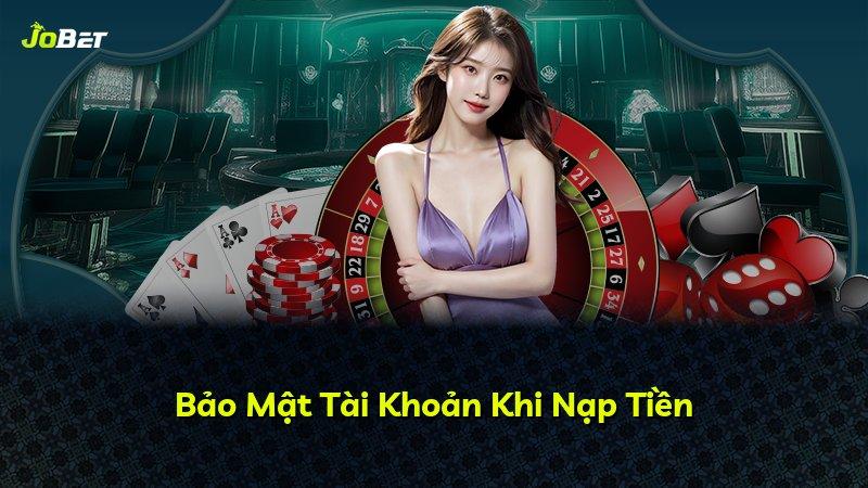 Bảo Mật Tài Khoản Khi Nạp Tiền