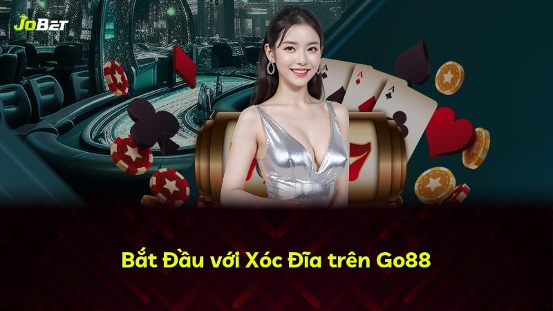 Bắt Đầu với Xóc Đĩa trên Go88
