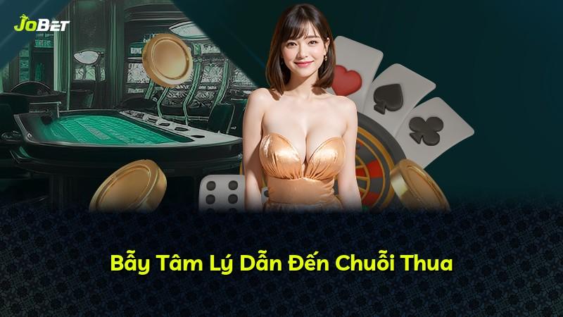 Bẫy Tâm Lý Dẫn Đến Chuỗi Thua