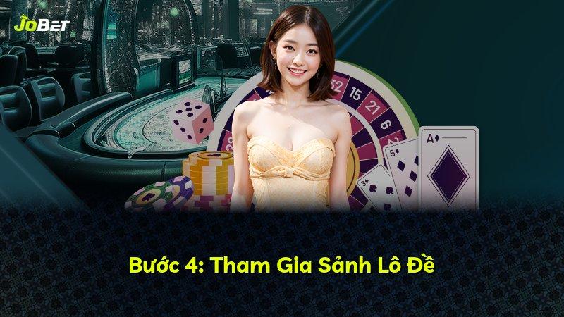Bước 4: Tham Gia Sảnh Lô Đề