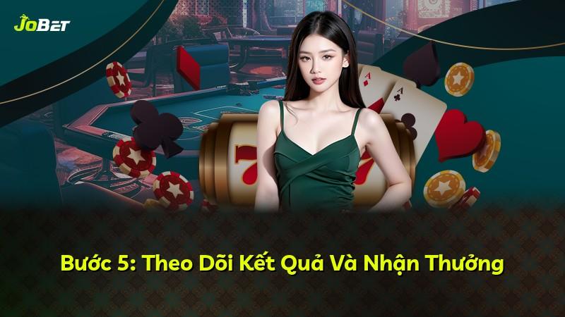 Bước 5: Theo Dõi Kết Quả Và Nhận Thưởng