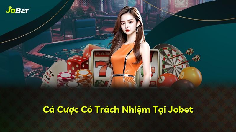 Cá Cược Có Trách Nhiệm Tại Jobet
