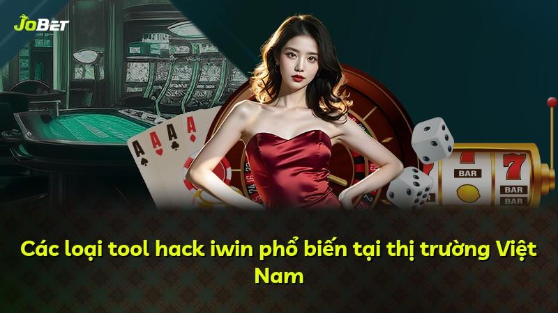 Các loại tool hack iwin phổ biến tại thị trường Việt Nam
