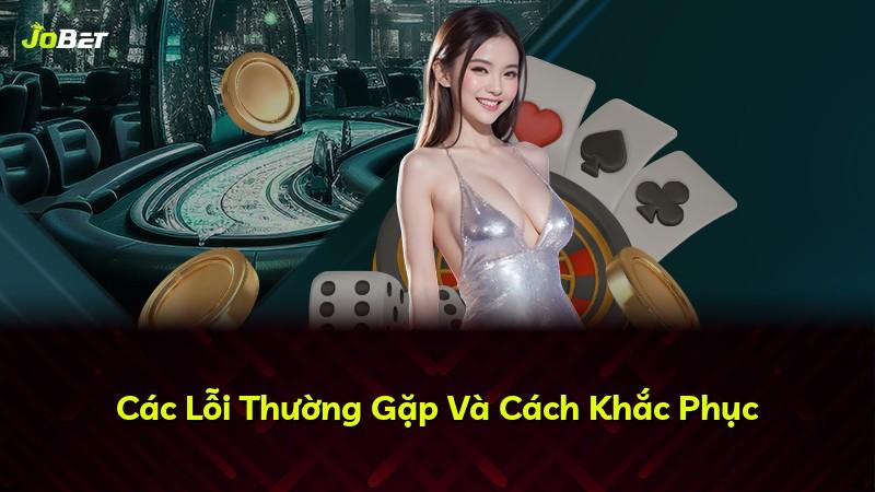 Các Lỗi Thường Gặp Và Cách Khắc Phục