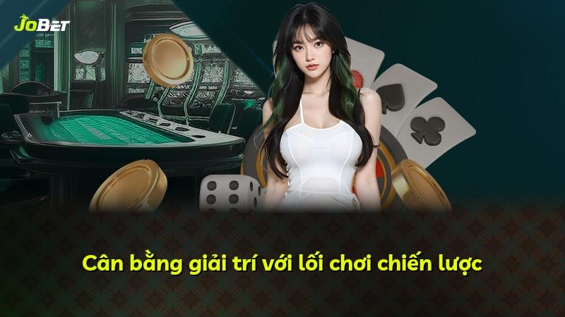 Cân bằng giải trí với lối chơi chiến lược