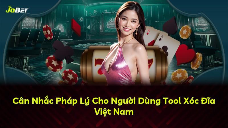 Cân Nhắc Pháp Lý Cho Người Dùng Tool Xóc Đĩa Việt Nam