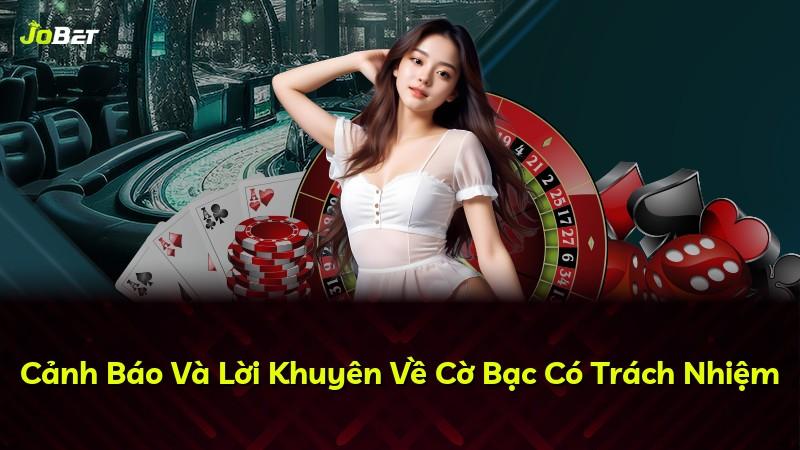 Cảnh Báo Và Lời Khuyên Về Cờ Bạc Có Trách Nhiệm