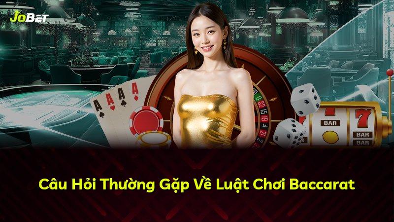Câu Hỏi Thường Gặp Về Luật Chơi Baccarat