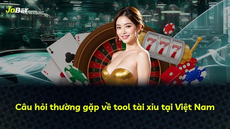 Câu hỏi thường gặp về tool tài xỉu tại Việt Nam