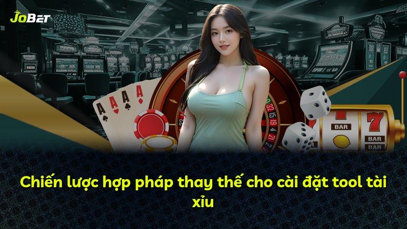 Chiến lược hợp pháp thay thế cho cài đặt tool tài xỉu