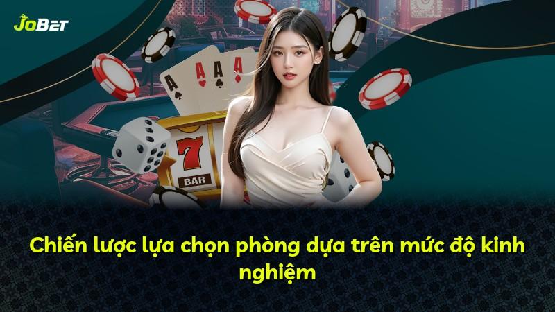 Chiến lược lựa chọn phòng dựa trên mức độ kinh nghiệm
