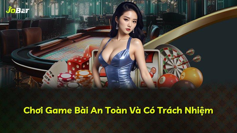 Chơi Game Bài An Toàn Và Có Trách Nhiệm