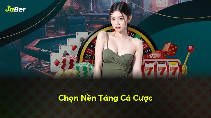 Chọn Nền Tảng Cá Cược