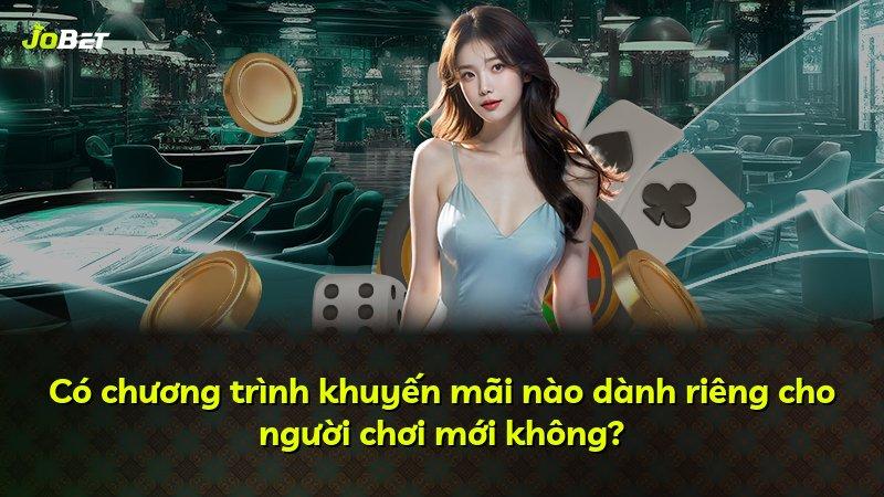Có chương trình khuyến mãi nào dành riêng cho người chơi mới không?