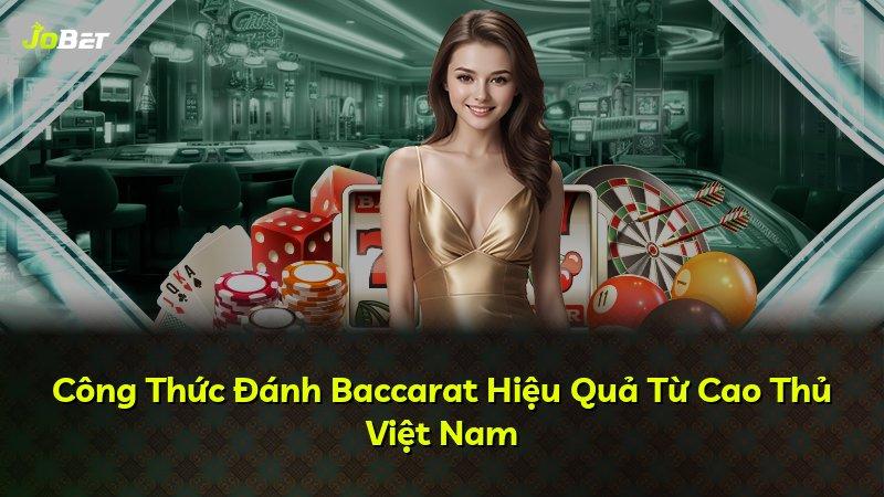 Công Thức Đánh Baccarat Hiệu Quả Từ Cao Thủ Việt Nam
