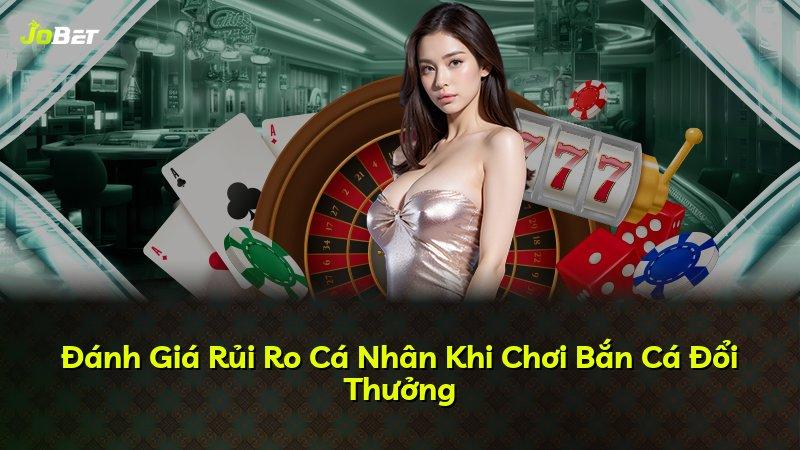 Đánh Giá Rủi Ro Cá Nhân Khi Chơi Bắn Cá Đổi Thưởng
