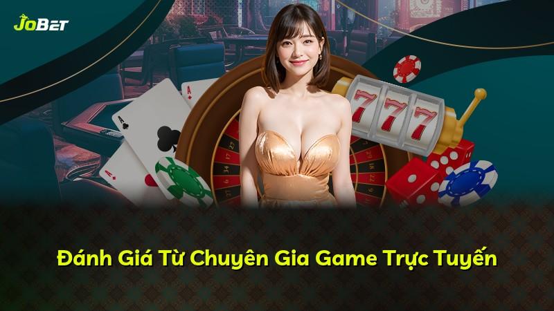 Đánh Giá Từ Chuyên Gia Game Trực Tuyến
