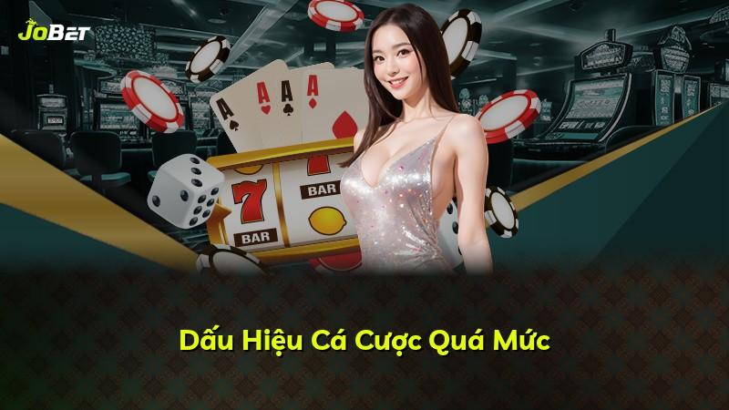 Dấu Hiệu Cá Cược Quá Mức