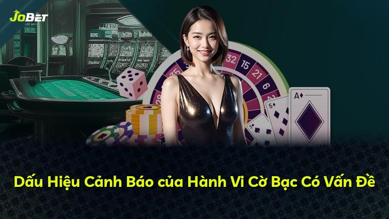 Dấu Hiệu Cảnh Báo của Hành Vi Cờ Bạc Có Vấn Đề