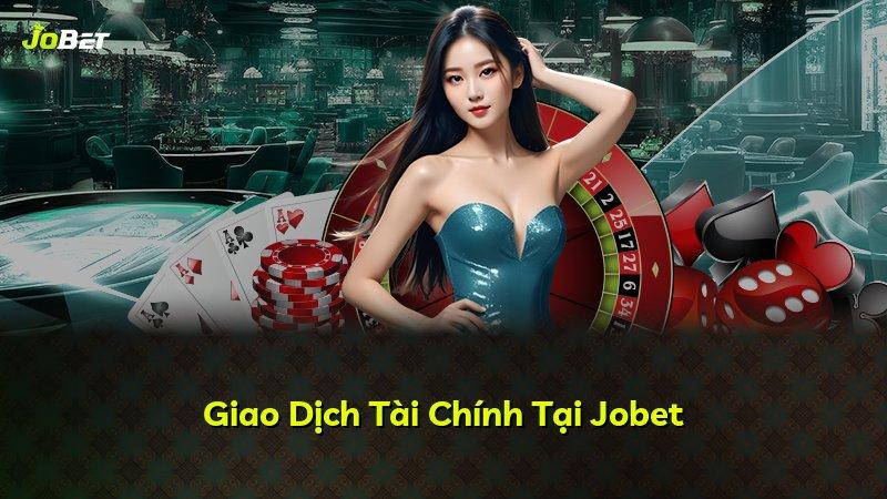 Giao Dịch Tài Chính Tại Jobet