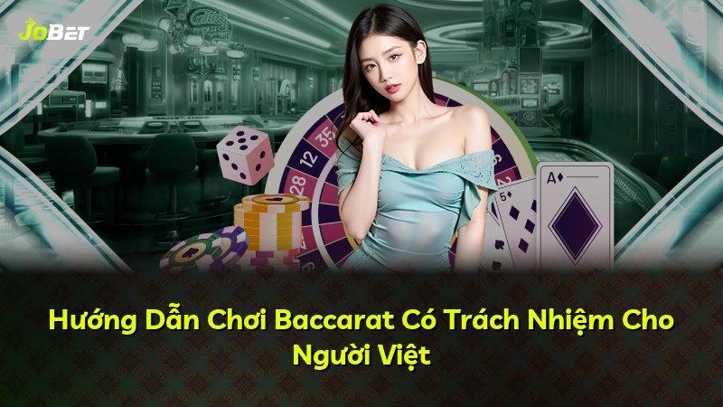 Hướng Dẫn Chơi Baccarat Có Trách Nhiệm Cho Người Việt