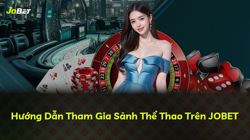 Hướng Dẫn Tham Gia Sảnh Thể Thao Trên JOBET