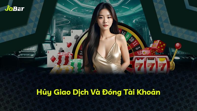 Hủy Giao Dịch Và Đóng Tài Khoản