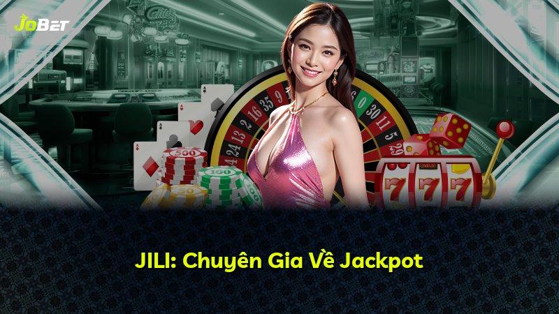 JILI: Chuyên Gia Về Jackpot