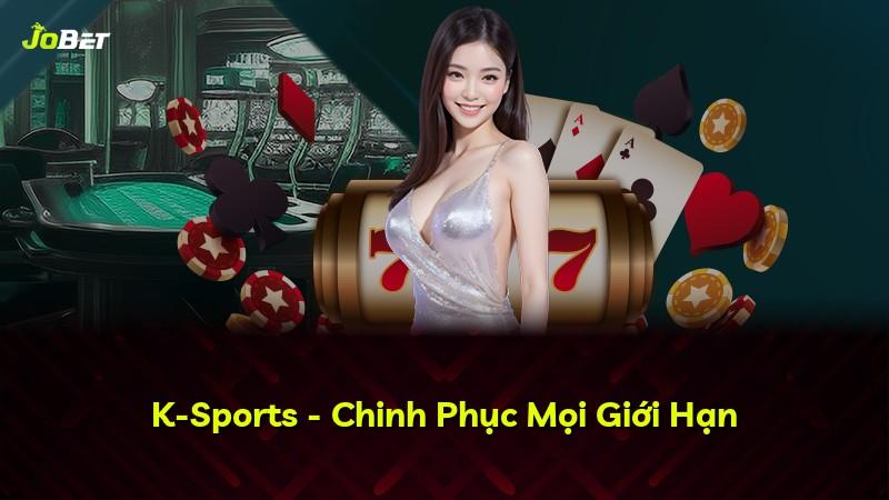 K-Sports - Chinh Phục Mọi Giới Hạn