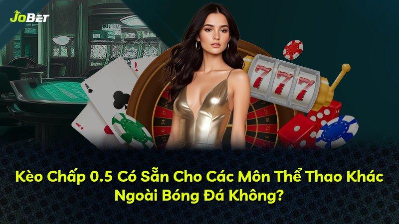 Kèo Chấp 0.5 Có Sẵn Cho Các Môn Thể Thao Khác Ngoài Bóng Đá Không?