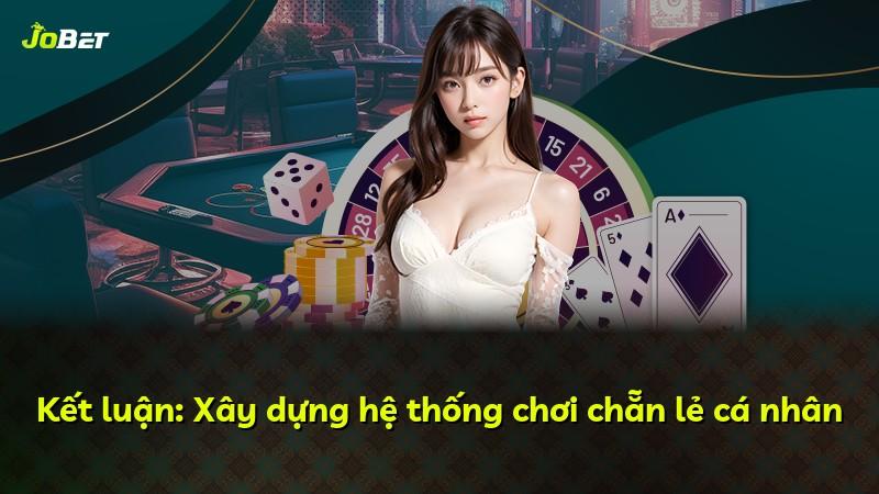 Kết luận: Xây dựng hệ thống chơi chẵn lẻ cá nhân