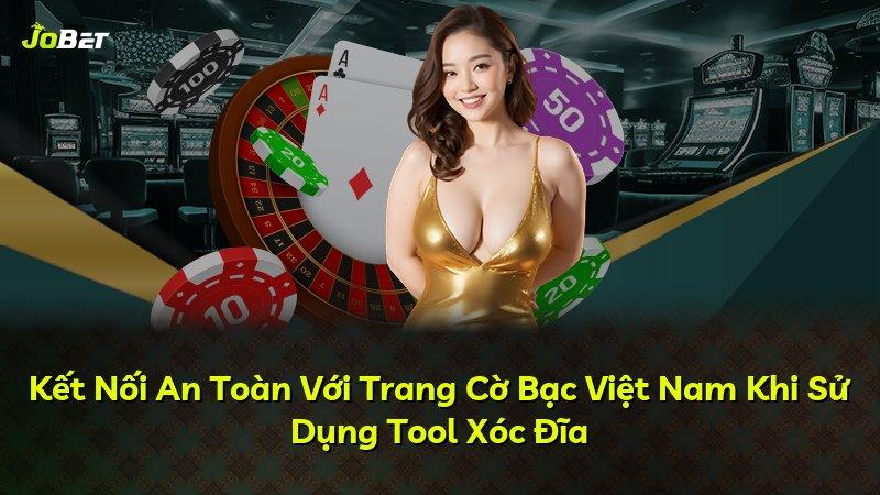 Kết Nối An Toàn Với Trang Cờ Bạc Việt Nam Khi Sử Dụng Tool Xóc Đĩa
