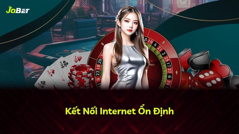 Kết Nối Internet Ổn Định