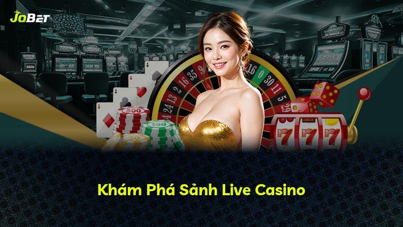 Khám Phá Sảnh Live Casino