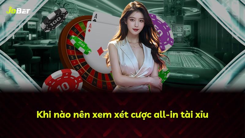 Khi nào nên xem xét cược all-in tài xỉu
