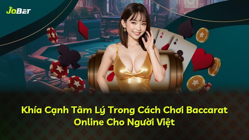 Khía Cạnh Tâm Lý Trong Cách Chơi Baccarat Online Cho Người Việt