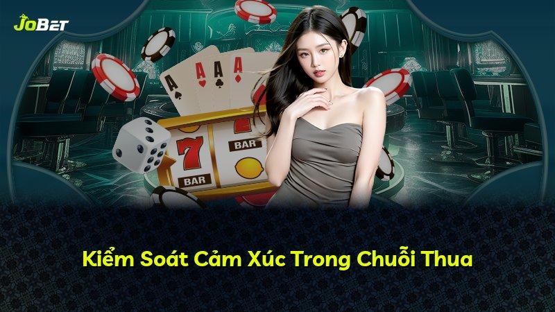 Kiểm Soát Cảm Xúc Trong Chuỗi Thua