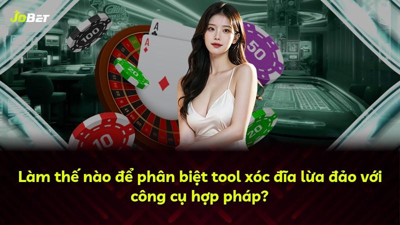 Làm thế nào để phân biệt tool xóc đĩa lừa đảo với công cụ hợp pháp?