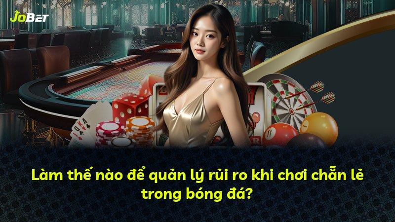 Làm thế nào để quản lý rủi ro khi chơi chẵn lẻ trong bóng đá?